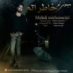 دانلود آهنگ مهدی میرحسینی به نام میمونی تو خاطراتم