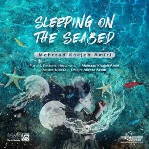 دانلود آهنگ مهرزاد خواجه امیری به نام Sleeping On The Seabed