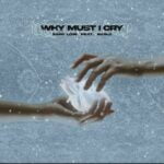 دانلود آهنگ بنجی و سامی لو به نام Why Must I Cry - 