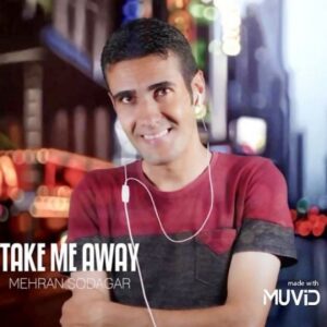 دانلود آهنگ مهران سوداگر به نام Take Me Away