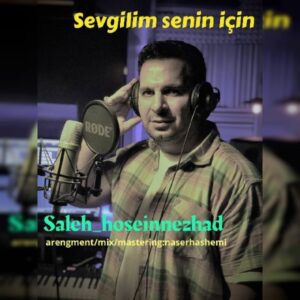 دانلود آهنگ صالح حسین نژاد به نام سوگیلیم سنین ایچین
