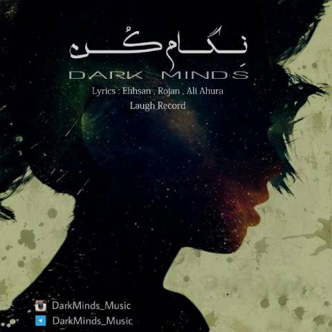 دانلود آهنگ Dark Minds به نام نگام کن